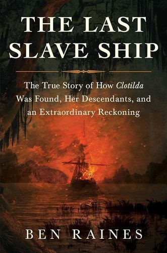 The Last Slave Ship by Ben Raines (Hardcover)