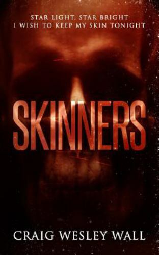 Skinners: A Sci-Fi Horror Novella by Wall, Craig Wesley