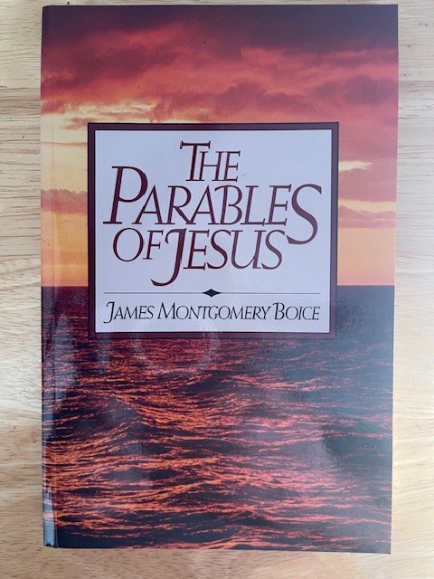 The Parables of Jesus by James Montgomery Boice:
