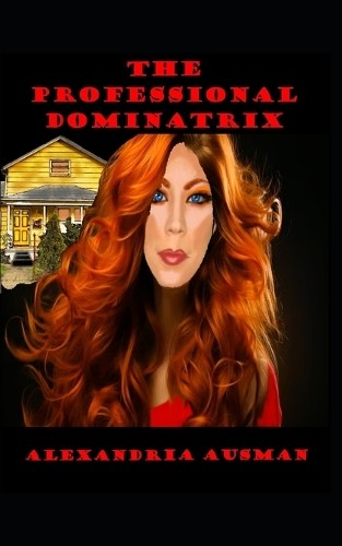 Alexandria May Ausman The Professional Dominatrix (Paperback) (UK IMPORT)