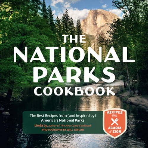 The National Parks Cookbook: The Best Recipes from (and Inspired by) Amer – GOOD
