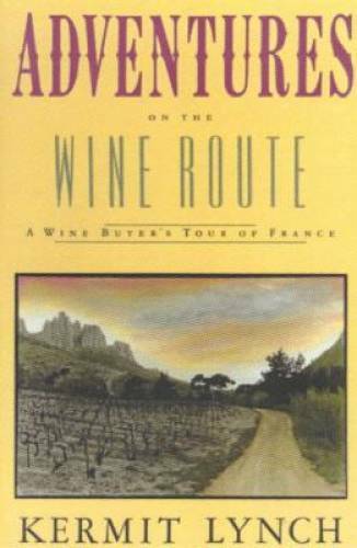 Adventures on the Wine Route: A Wine Buyer’s Tour of France – Paperback – GOOD