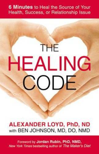 The Healing Code: 6 Minutes to Heal the Source of Your Health, Succe – VERY GOOD
