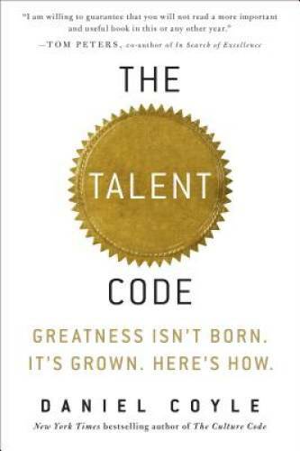 The Talent Code: Greatness Isn’t Born. It’s Grown. Here’s How. – VERY GOOD