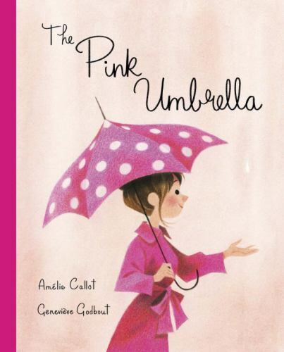 Pink Umbrella, Hardcover by Callot, Amelie; Godbout, Genevieve (ILT), Brand N…