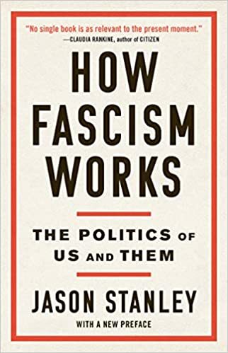 How Fascism Works: The Politics of Us and Them PAPERBACK –2020 by Jason Stanley
