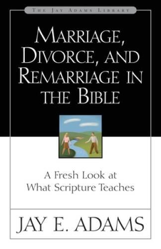 Marriage, Divorce, and Remarriage in the Bible – Paperback – GOOD