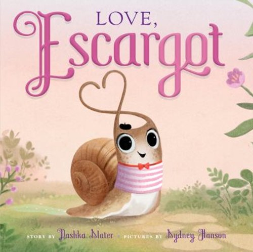 Love, Escargot Board Books Dashka Slater