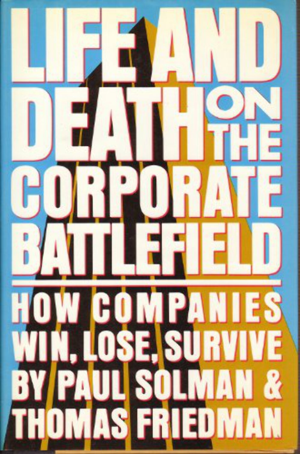 Life and Death on the Corporate Battlefield by Solman, Paul HCDJ VERY GOOD