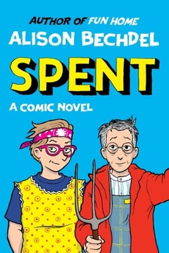 Spent: A Comic Novel by Alison Bechdel: New