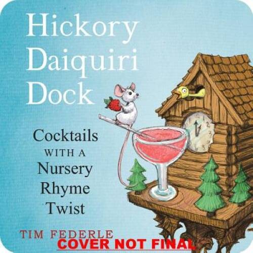 Hickory Daiquiri Dock: Cocktails with a Nursery Rhyme Twist – VERY GOOD