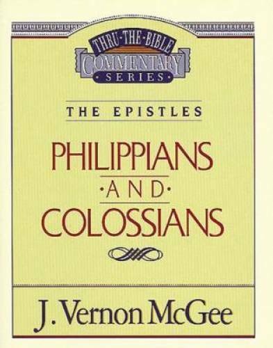 Philippians / Colossians (Thru the Bible) – Paperback By McGee, J. Vernon – GOOD