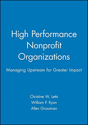 High Performance Nonprofit Organizations: Managing Upstream