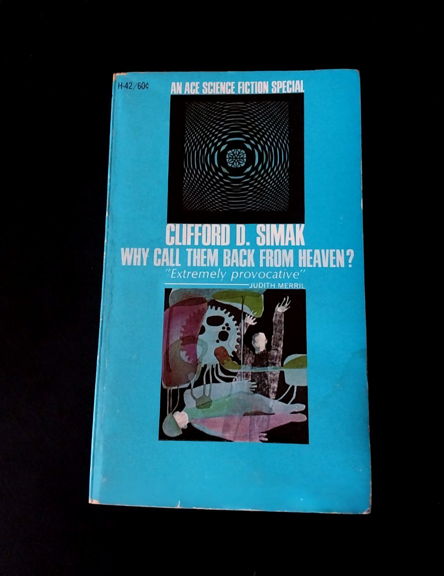 Clifford D. Simak – Why Call Them Back From Heaven? – Ace First Printing 1968