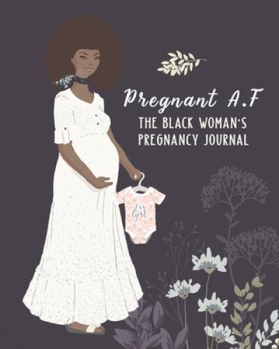 Pregnant AF The Black Womans Pregnancy Journal: Premium Pregnancy – VERY GOOD