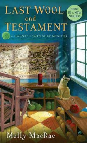 Last Wool and Testament: A Haunted Yarn – 9780451237828, paperback, Molly MacRae