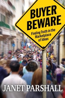 Buyer Beware: Finding Truth in the Marketplace of Ideas .. NEW